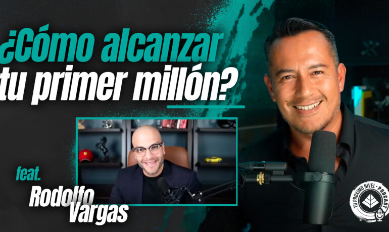 Cómo ganar tu primer millón de dólares con tu emprendimiento por Rodolfo Vargas